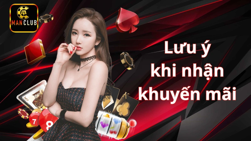 Những lưu ý khi nhận siêu khuyến mãi Manclub