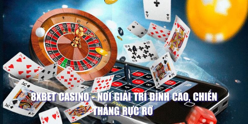 Giải trí đỉnh cao tại 8xbet casino