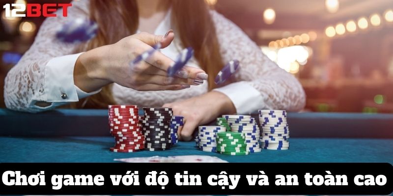 Chơi game với độ tin cậy và an toàn cao