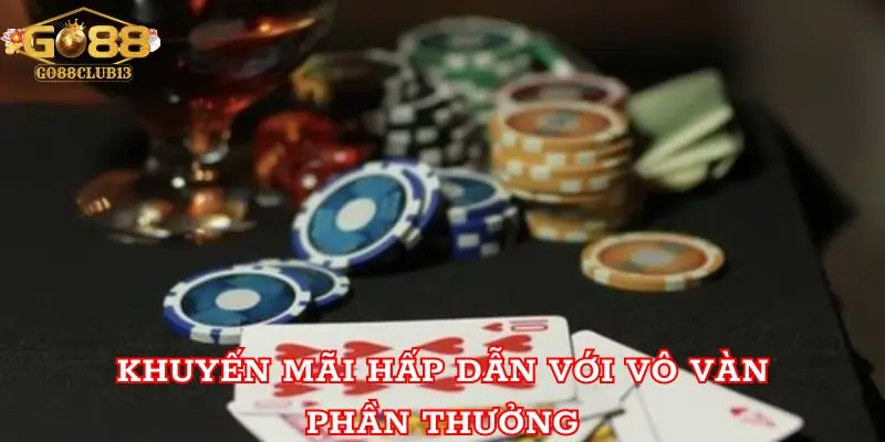 Khuyến mãi hấp dẫn với vô vàn phần thưởng